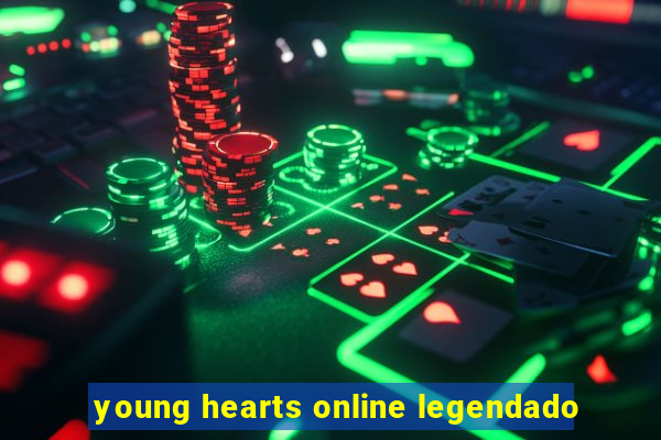 young hearts online legendado